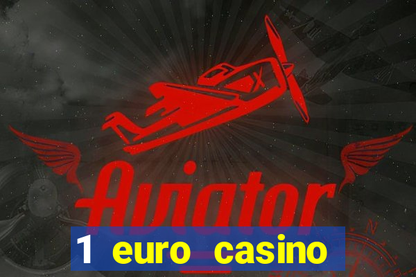 1 euro casino bonus 2018