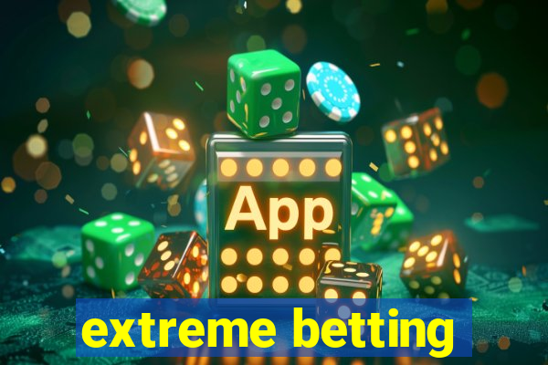 extreme betting