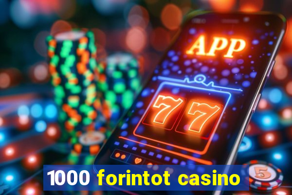 1000 forintot casino