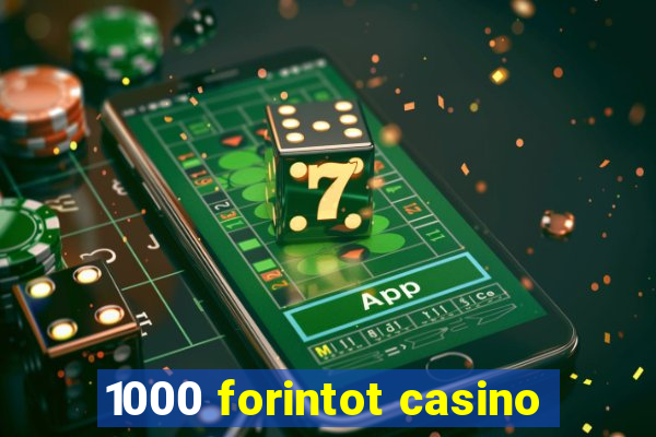 1000 forintot casino