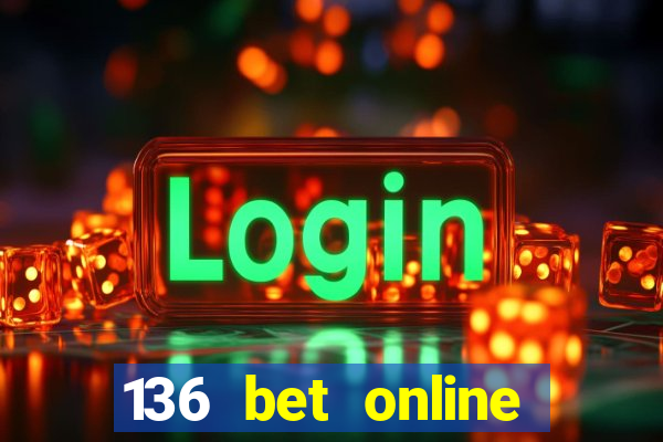 136 bet online casino internet gaming