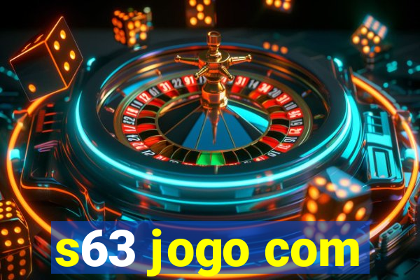 s63 jogo com