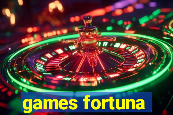 games fortuna