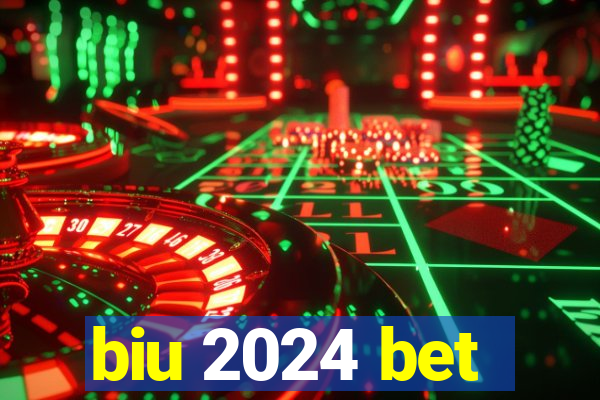 biu 2024 bet