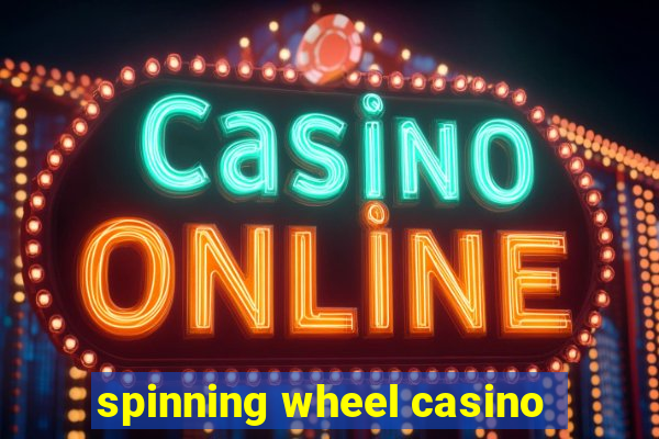 spinning wheel casino