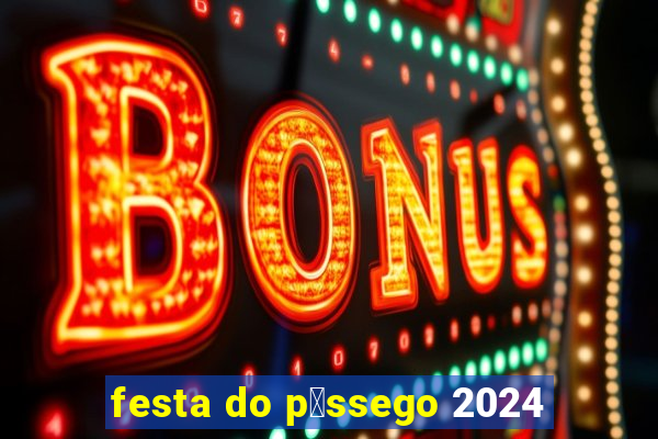 festa do p锚ssego 2024