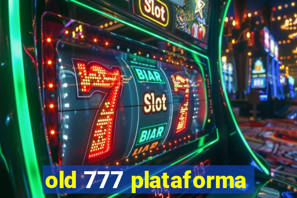 old 777 plataforma