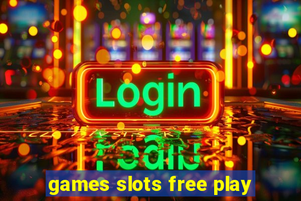 games slots free play