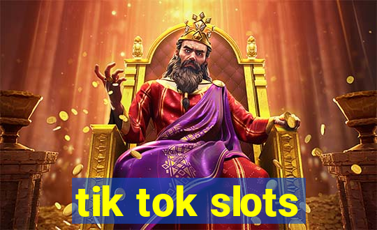 tik tok slots