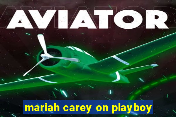 mariah carey on playboy