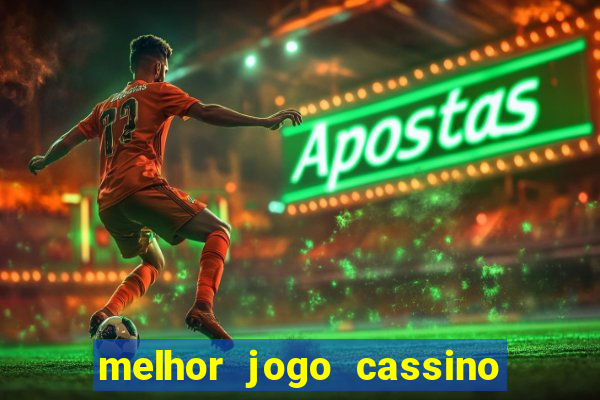 melhor jogo cassino para ganhar dinheiro