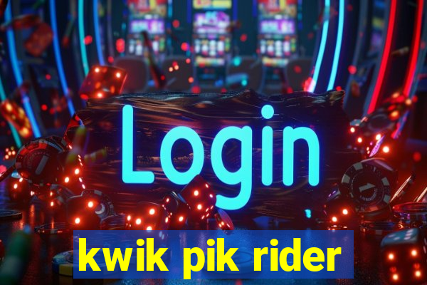 kwik pik rider