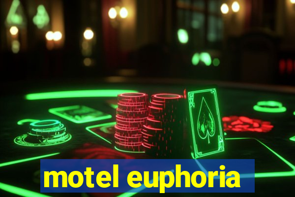 motel euphoria