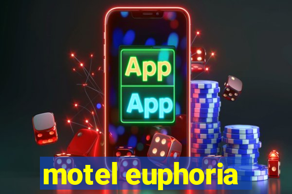 motel euphoria