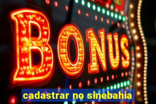 cadastrar no sinebahia