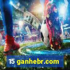 15 ganhebr.com