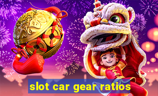 slot car gear ratios