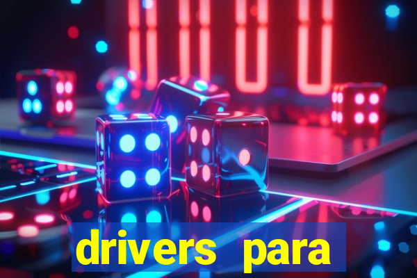 drivers para windows 7 64 bits