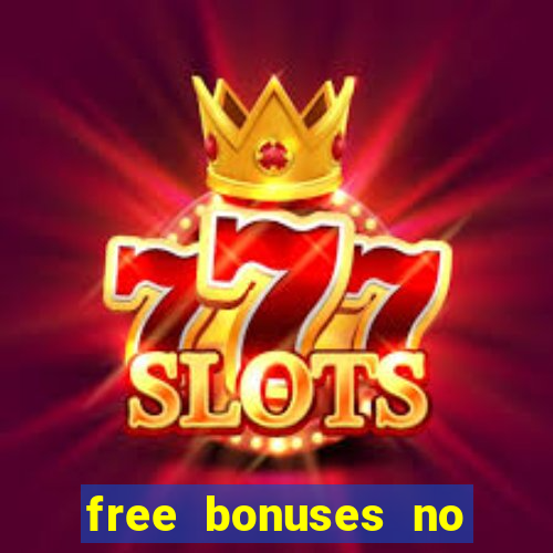 free bonuses no deposit casinos