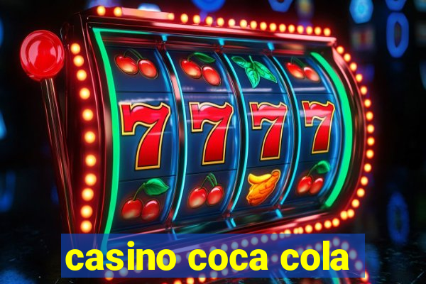 casino coca cola