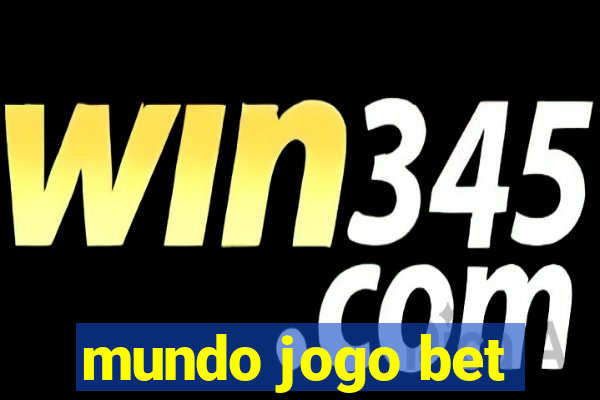 mundo jogo bet