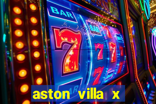 aston villa x chelsea palpite