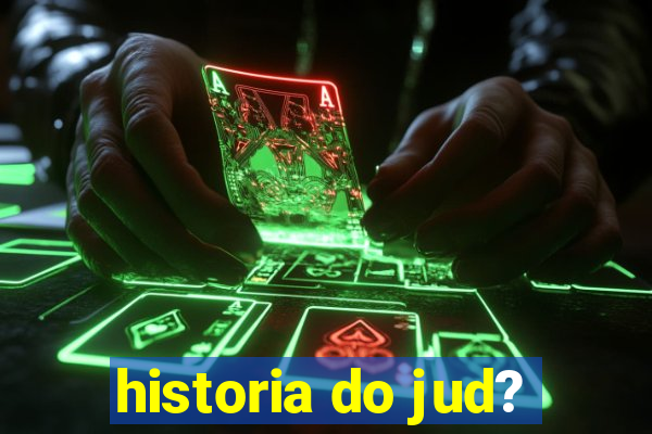 historia do jud?