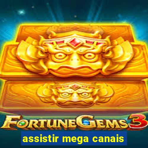 assistir mega canais