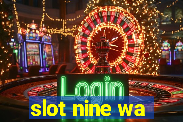 slot nine wa