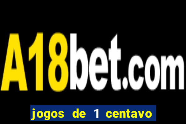 jogos de 1 centavo vai de bet