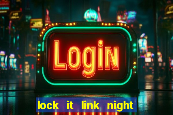 lock it link night life slot