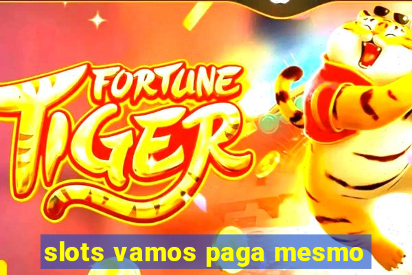 slots vamos paga mesmo