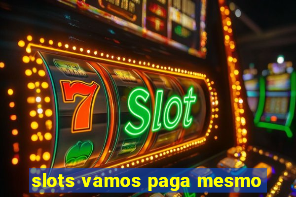 slots vamos paga mesmo