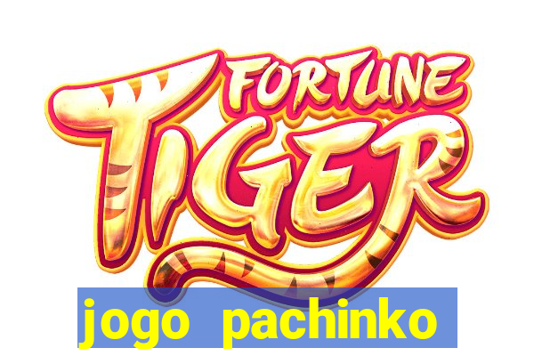 jogo pachinko paradise paga mesmo