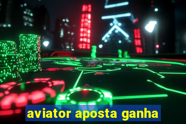 aviator aposta ganha