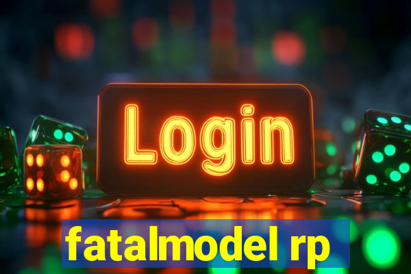 fatalmodel rp