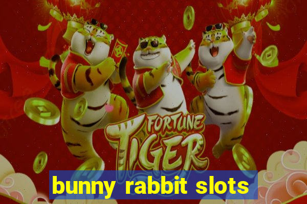 bunny rabbit slots