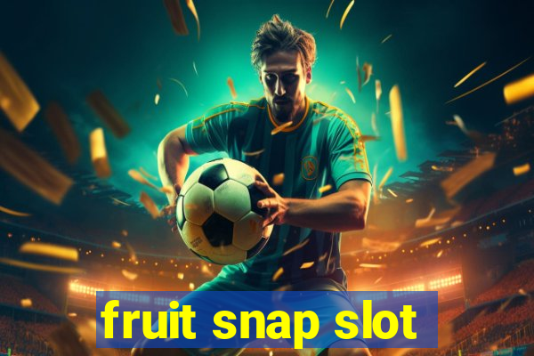 fruit snap slot