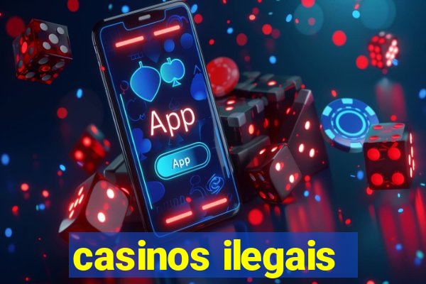 casinos ilegais