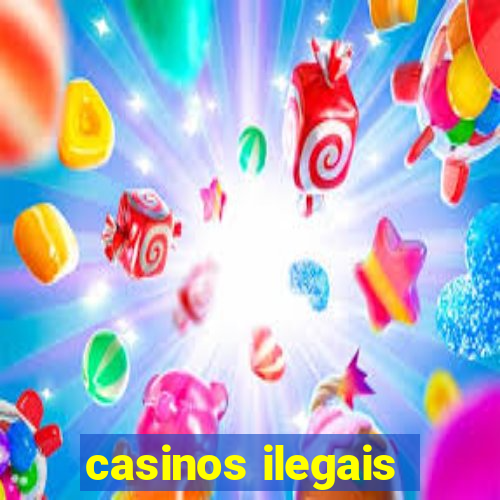 casinos ilegais