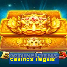 casinos ilegais