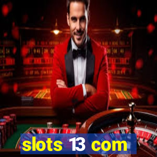 slots 13 com