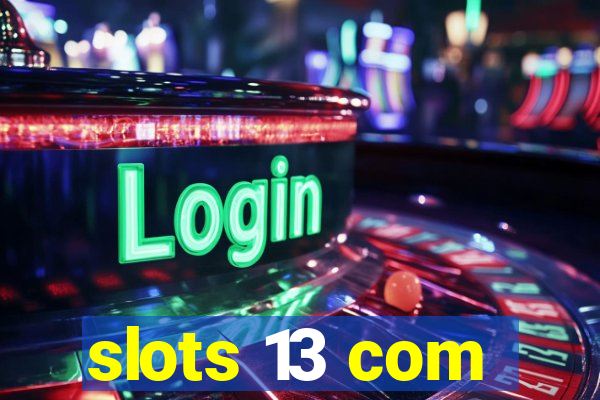 slots 13 com