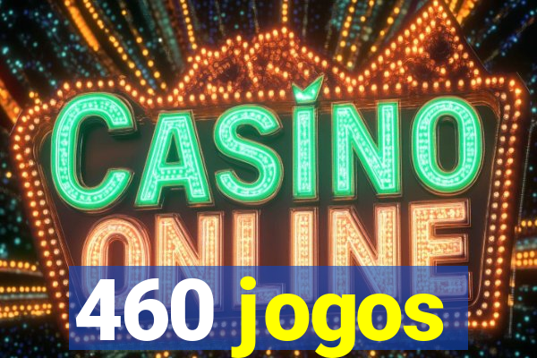 460 jogos