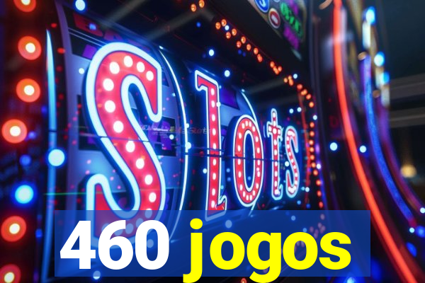 460 jogos