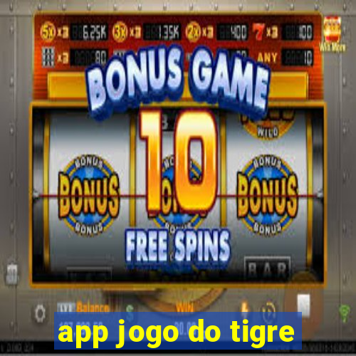 app jogo do tigre