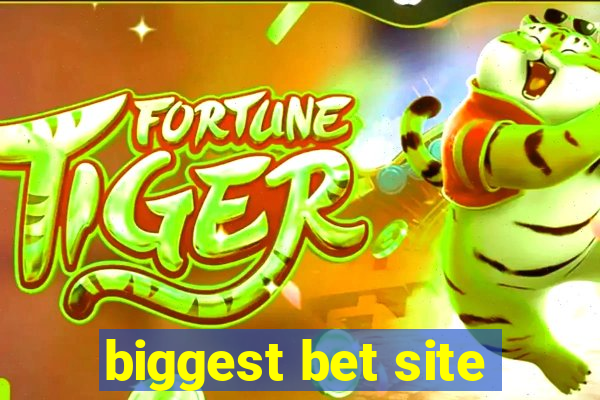 biggest bet site