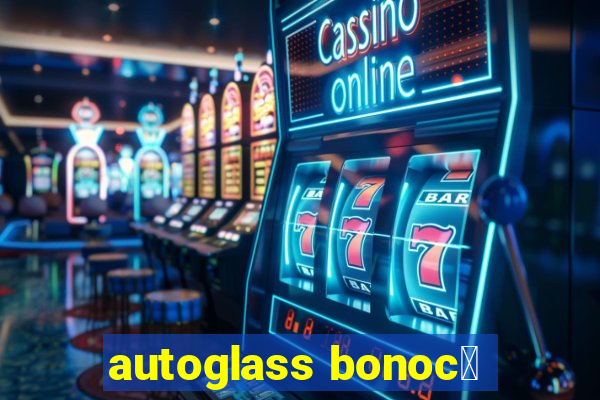 autoglass bonoc么