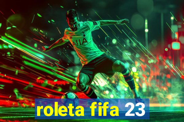 roleta fifa 23