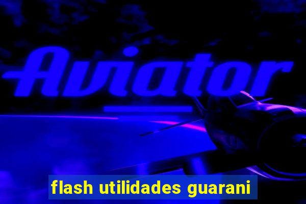 flash utilidades guarani